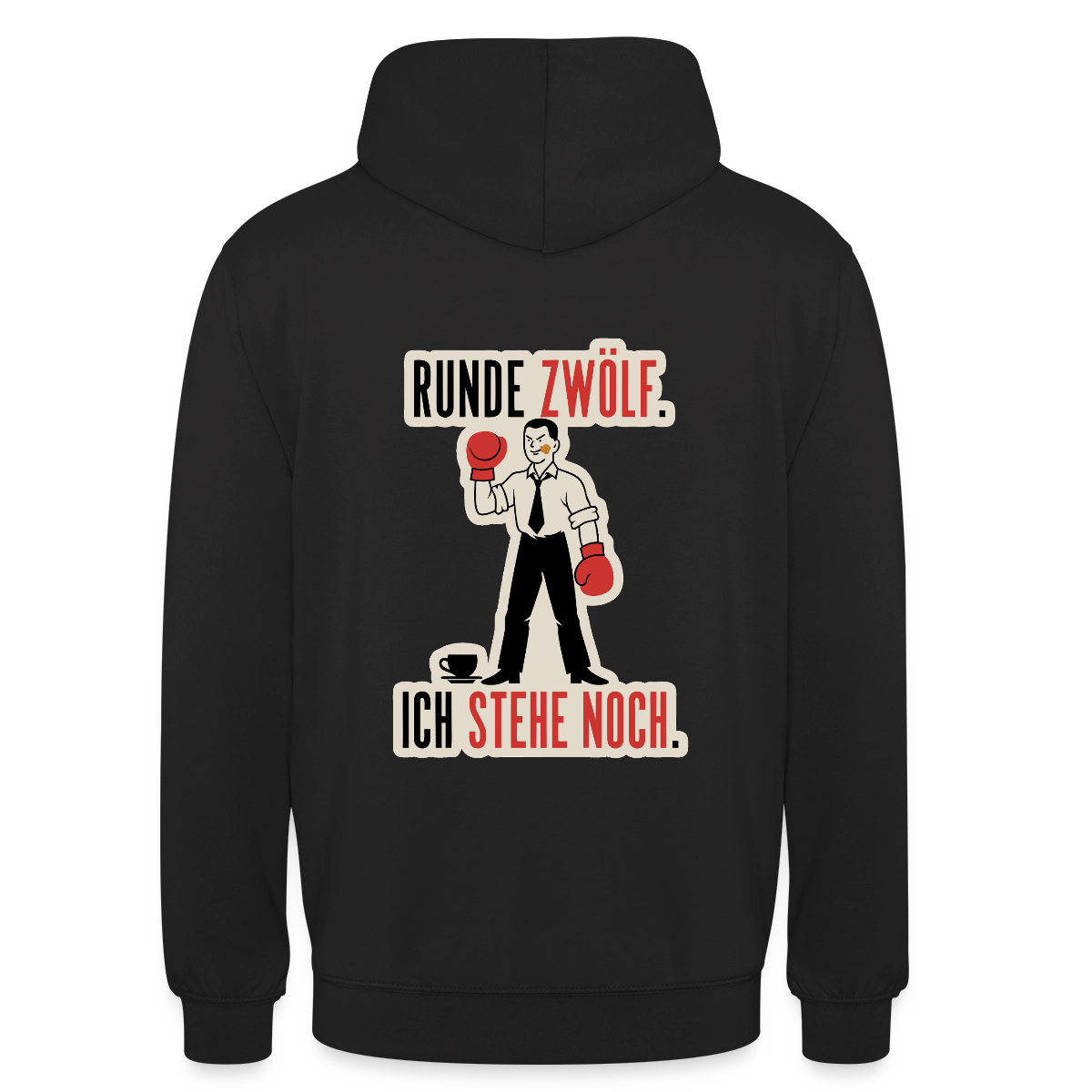 Runde zwölf. Ich stehe noch. Motiv-Hoodie unisex, Farbe Schwarz