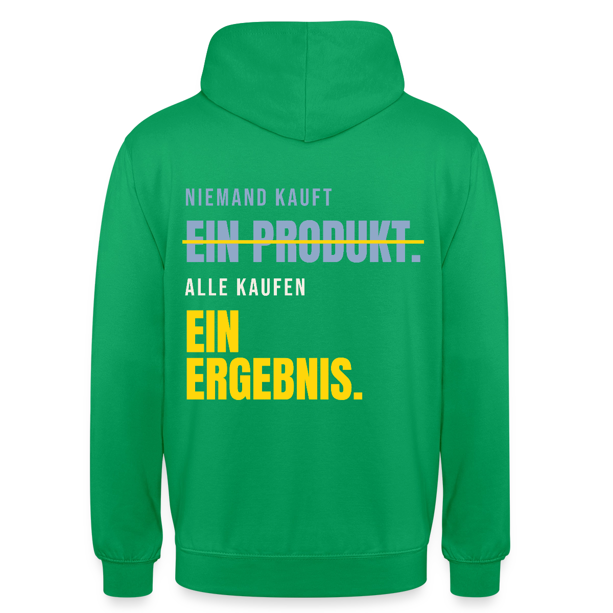 Niemand kauft ein Produkt. Alle kaufen ein Ergebnis. Motiv-Hoodie unisex, Farbe Kelly Green