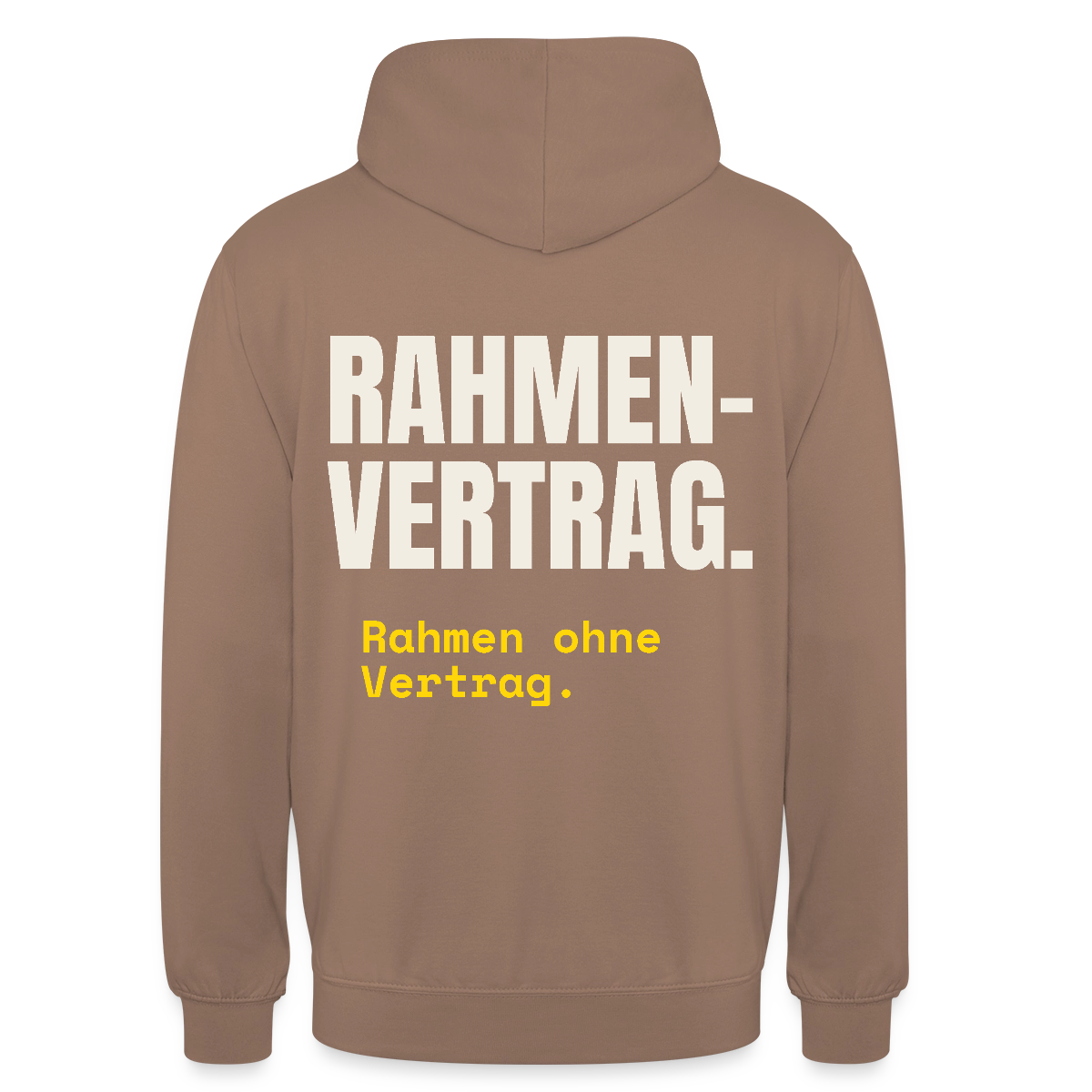 "Rahmenvertrag. Rahmen ohne Vertrag." Motiv-Hoodie unisex, Farbe Mokka