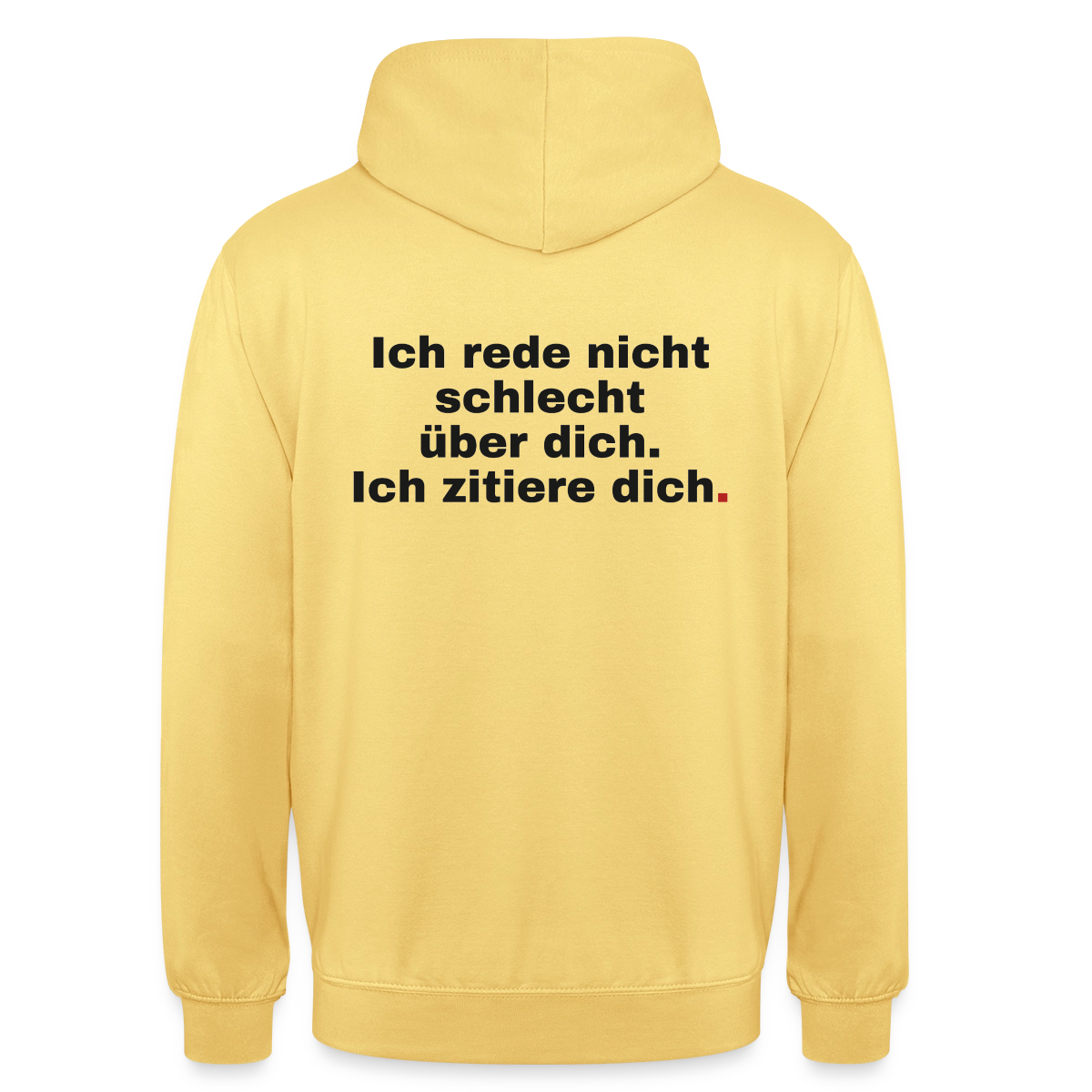 "Ich rede nicht schlecht über dich. Ich zitiere dich." Motiv-Hoodie unisex, Farbe Zitronengelb