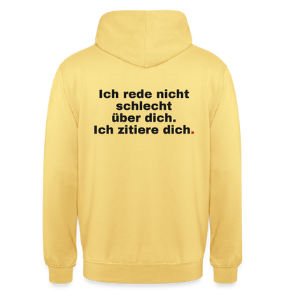 "Ich rede nicht schlecht über dich. Ich zitiere dich." Motiv-Hoodie unisex, Farbe Zitronengelb
