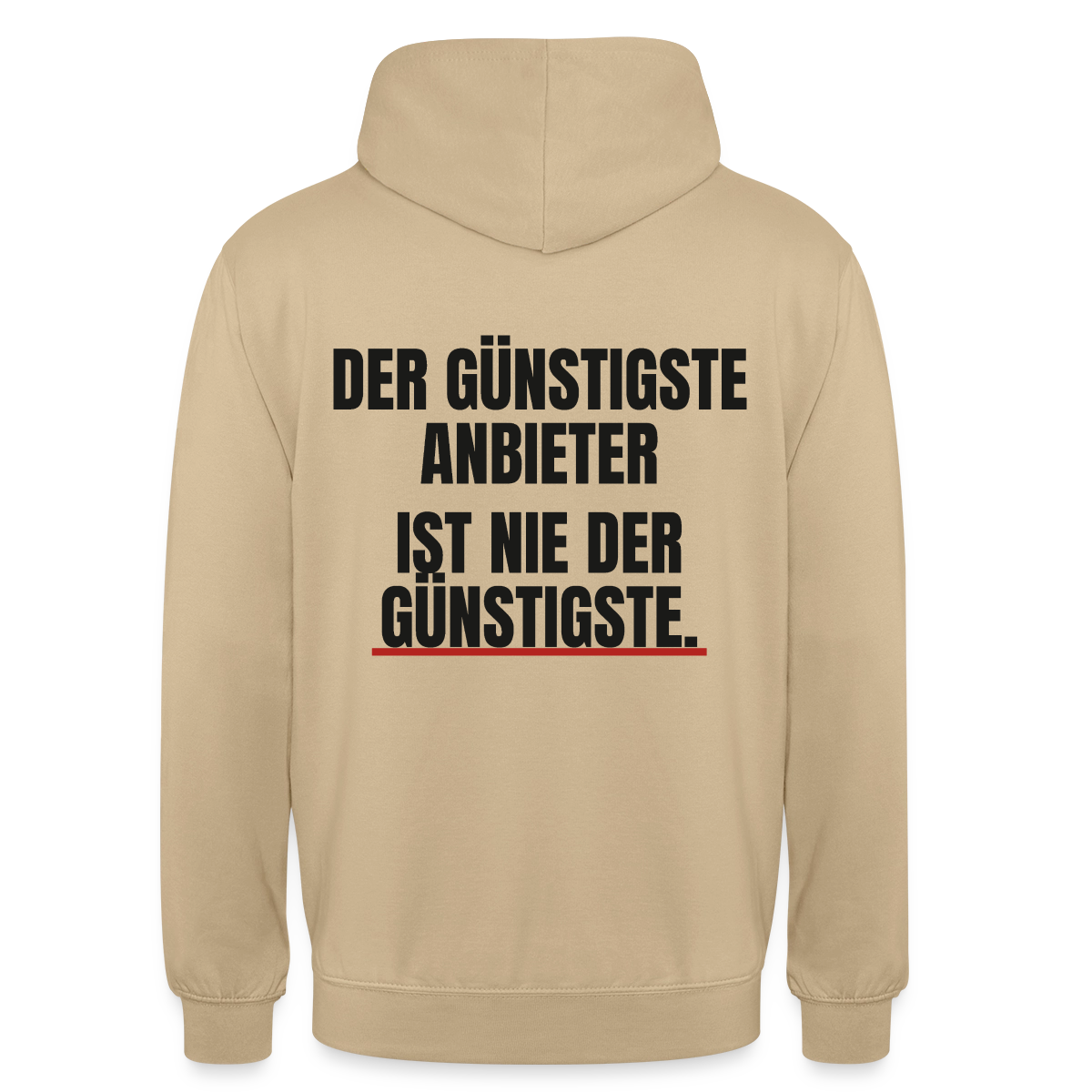 "Der günstigste Anbieter ist nie der günstigste." Motiv-Hoodie unisex, Farbe Beige