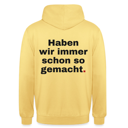 "Haben wir immer schon so gemacht." Motiv-Hoodie unisex, Farbe Zitronengelb