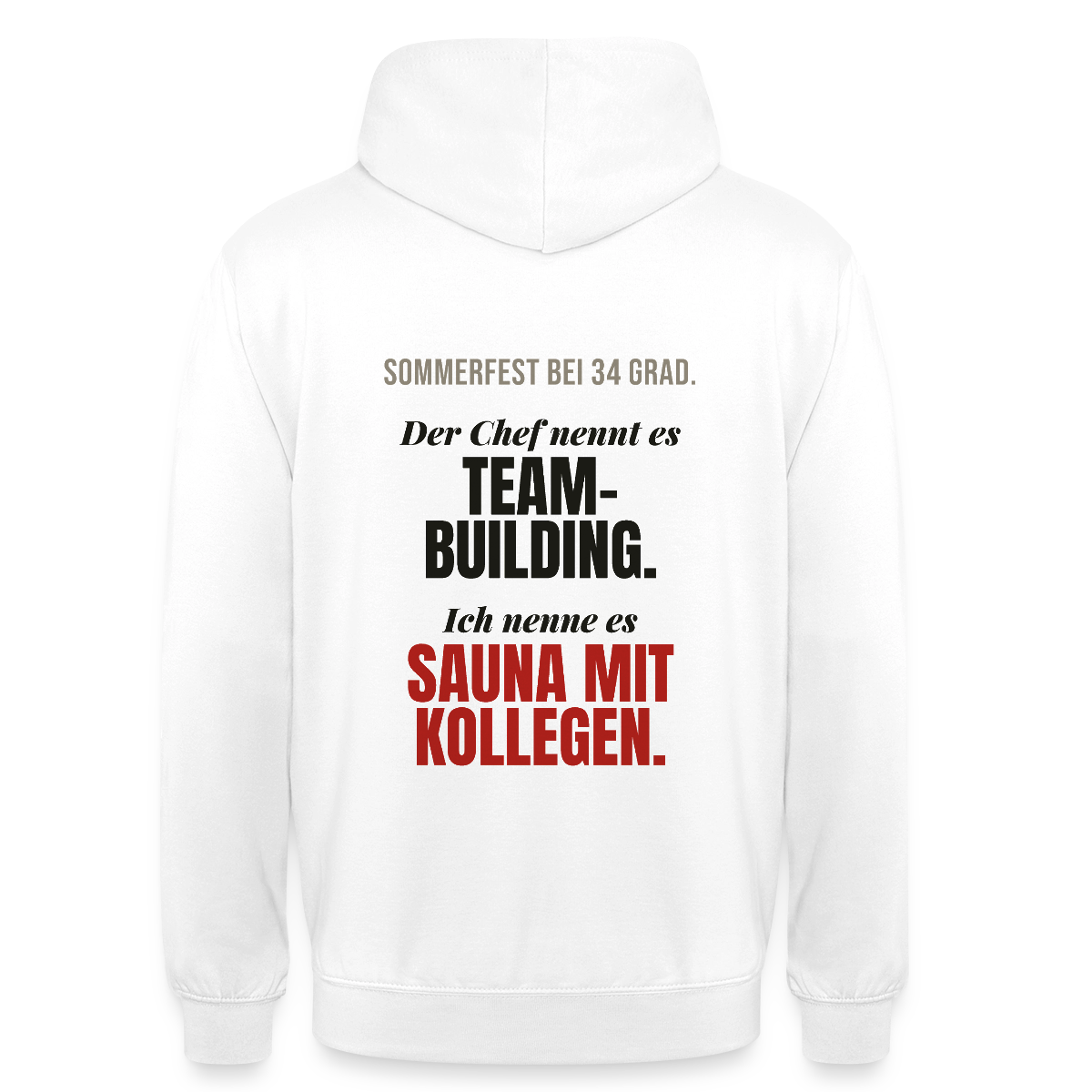 "Der Chef nennt es Teambuilding. Ich nenne es Sauna mit Kollegen." Motiv-Hoodie unisex, Farbe Weiß