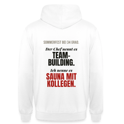 "Der Chef nennt es Teambuilding. Ich nenne es Sauna mit Kollegen." Motiv-Hoodie unisex, Farbe Weiß