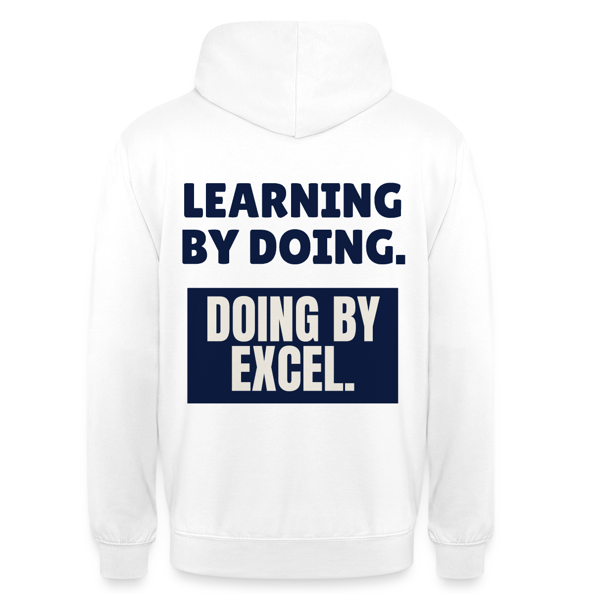 "Learning by doing. Doing by Excel." Motiv-Hoodie unisex, Farbe Weiß