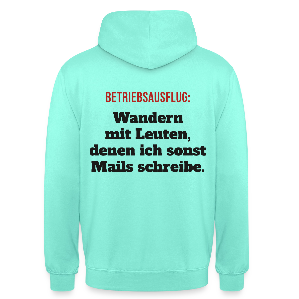 "Betriebsausflug: Wandern mit Leuten, denen ich sonst Mails schreibe." Motiv-Hoodie unisex, Farbe Mint