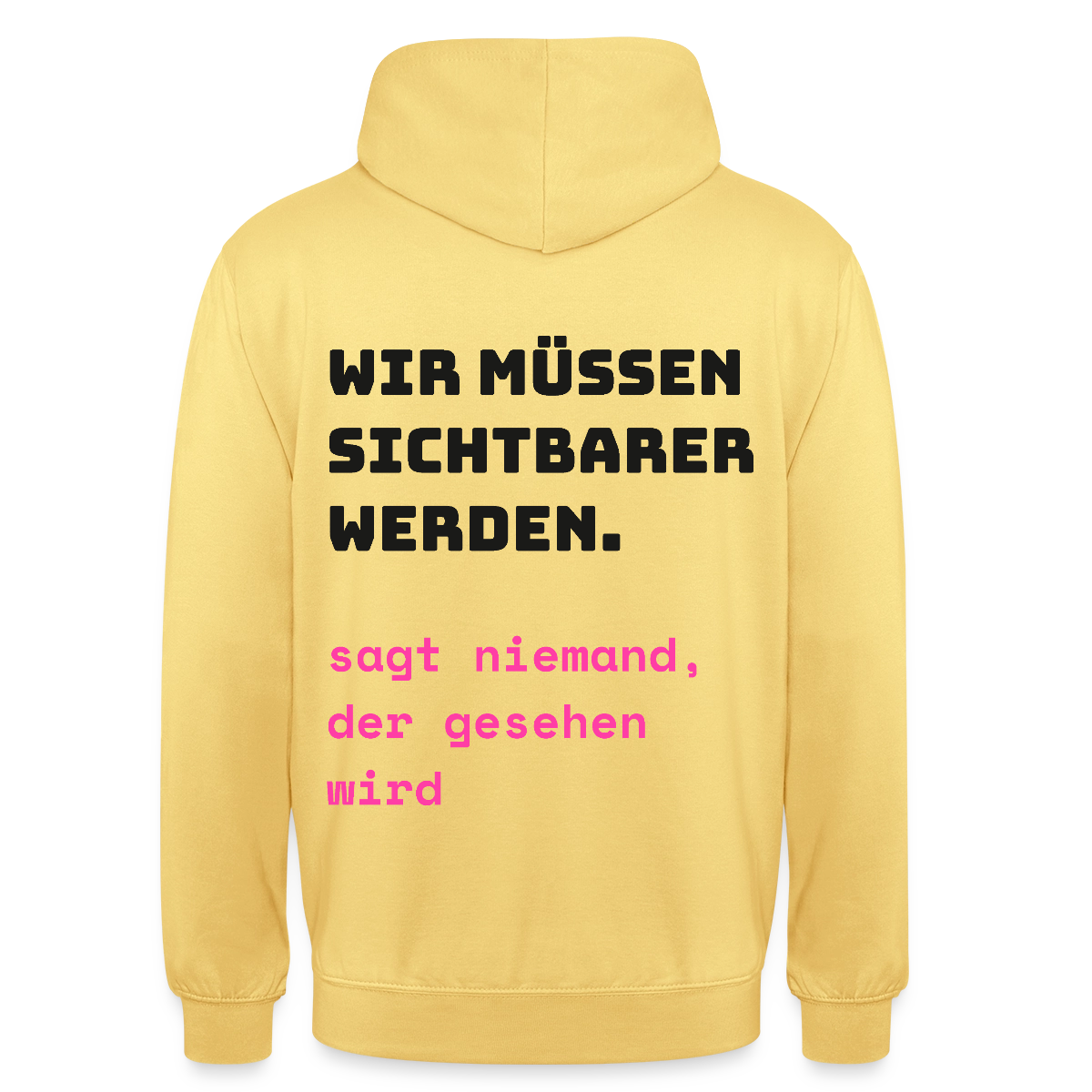 Wir müssen sichtbarer werden. Sagt niemand, der gesehen wird. Motiv-Hoodie unisex, Farbe Zitronengelb