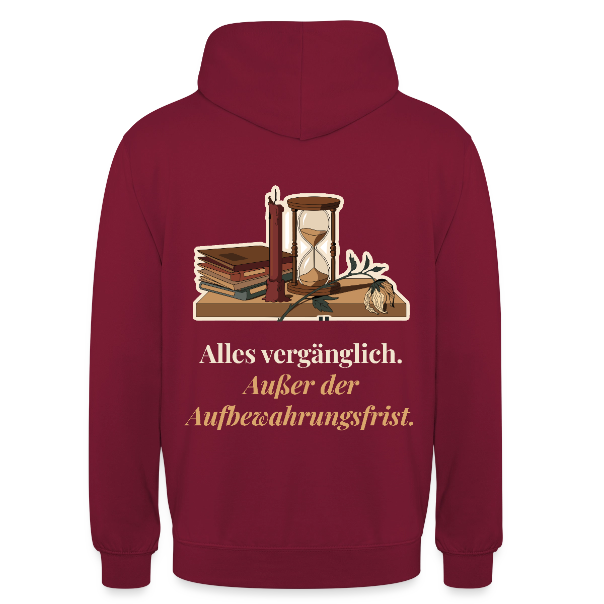 "Alles vergänglich. Außer der Aufbewahrungsfrist." Motiv-Hoodie unisex, Farbe Bordeaux