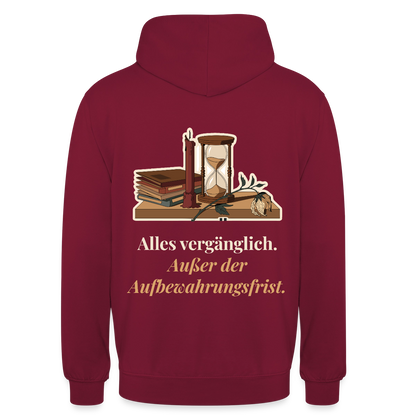 "Alles vergänglich. Außer der Aufbewahrungsfrist." Motiv-Hoodie unisex, Farbe Bordeaux