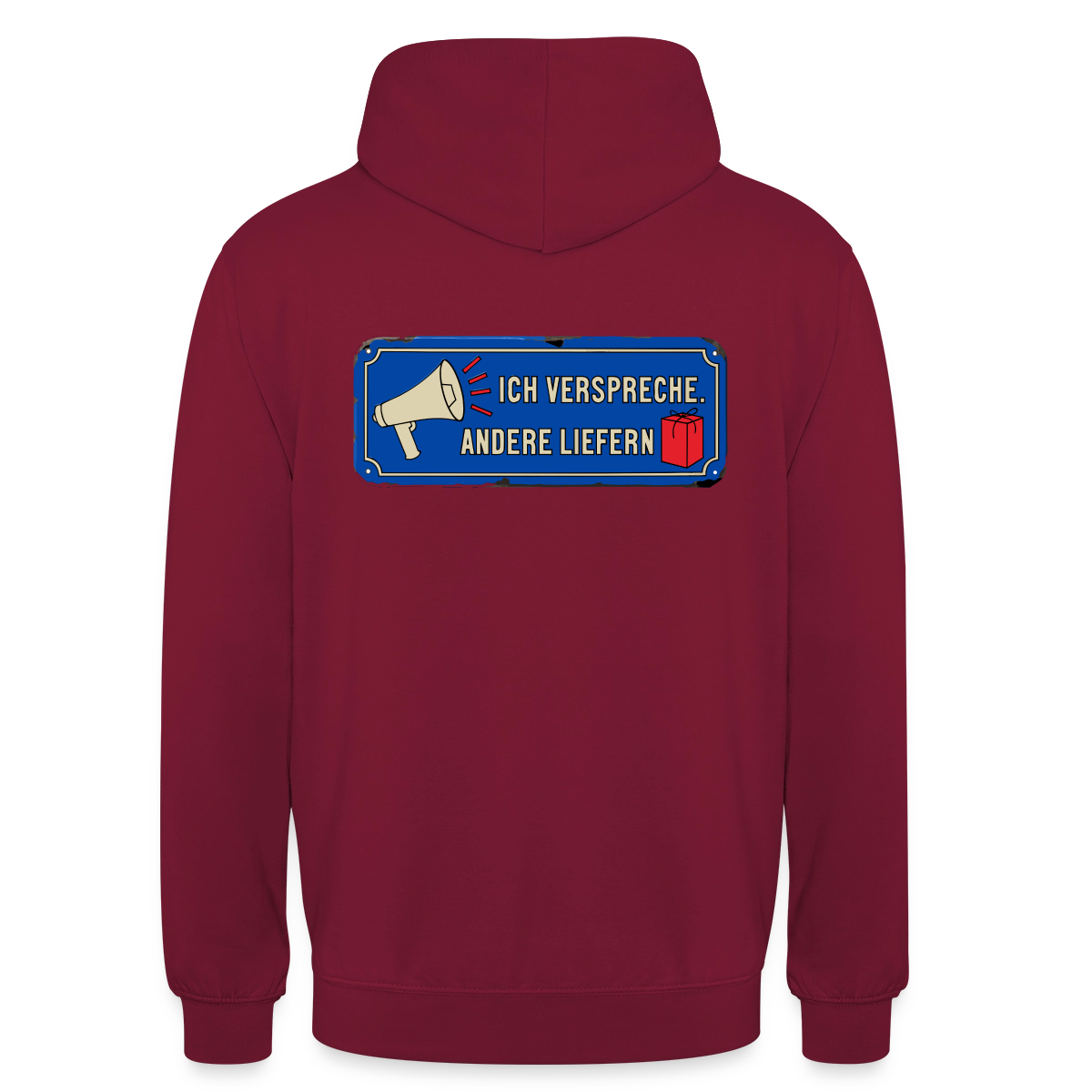 Ich verspreche. Andere liefern. Motiv-Hoodie unisex, Farbe Bordeaux