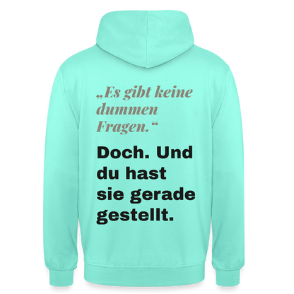 "Es gibt keine dummen Fragen. Doch. Und du hast sie gerade gestellt." Motiv-Hoodie unisex, Farbe Mint