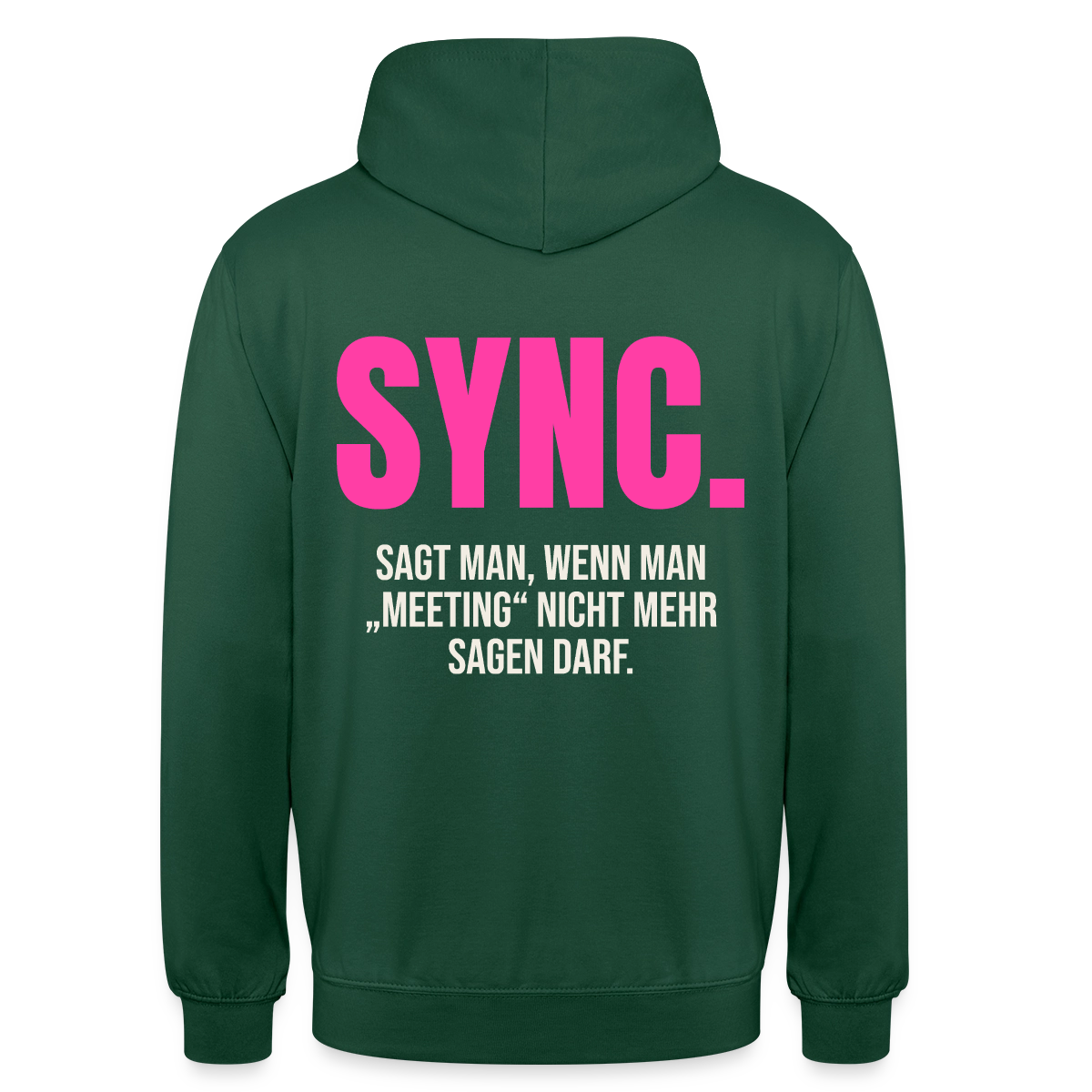 "Sync: sagt man, wenn man Meeting nicht mehr sagen darf." Motiv-Hoodie unisex, Farbe Flaschengrün