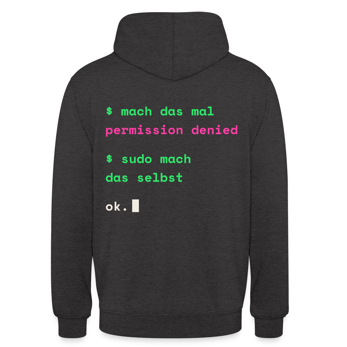 Mach das mal. Permission denied. Sudo mach das selbst. Motiv-Hoodie unisex, Farbe Anthrazit