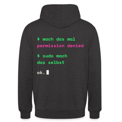 Mach das mal. Permission denied. Sudo mach das selbst. Motiv-Hoodie unisex, Farbe Anthrazit