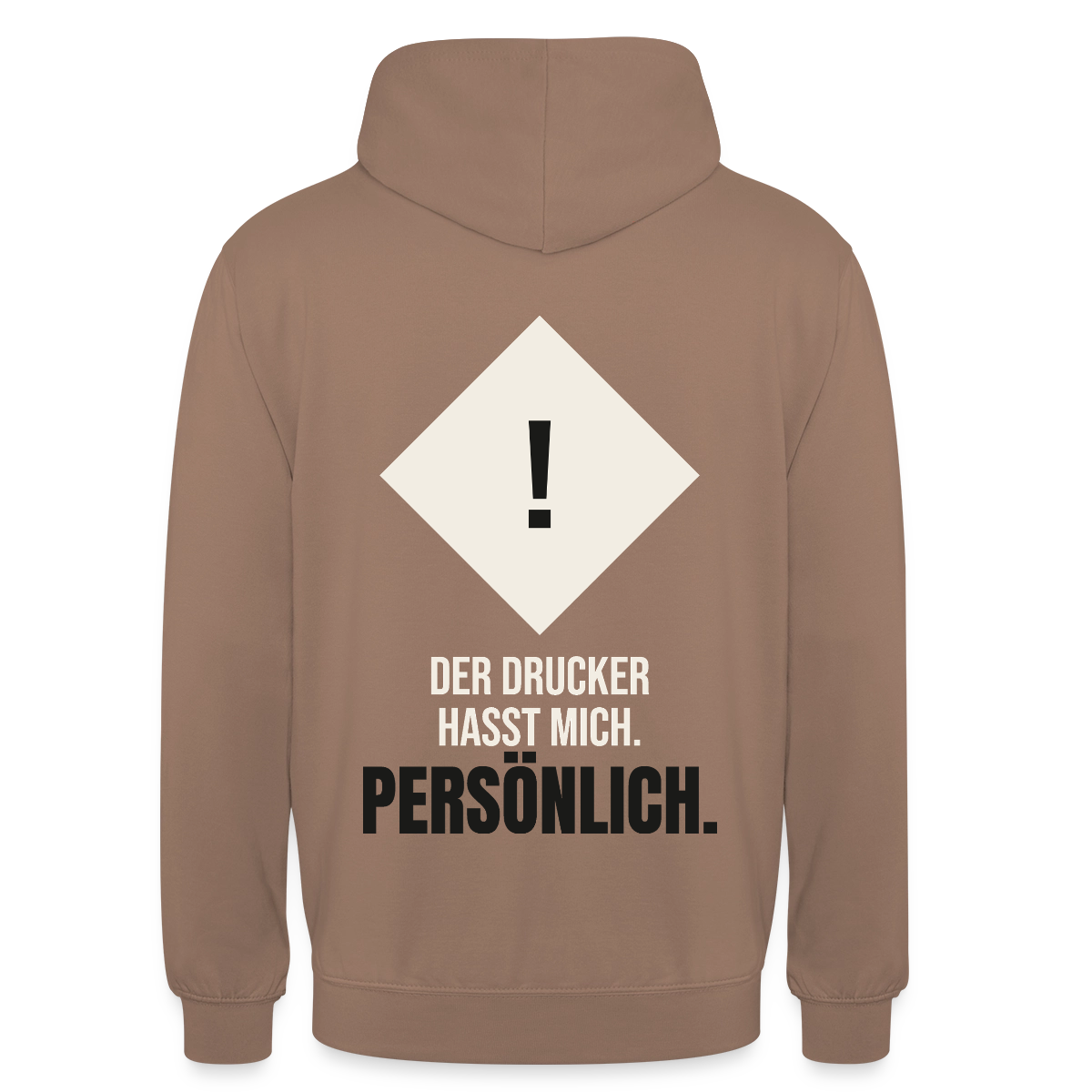 "Der Drucker hasst mich. Persönlich." Motiv-Hoodie unisex, Farbe Mokka