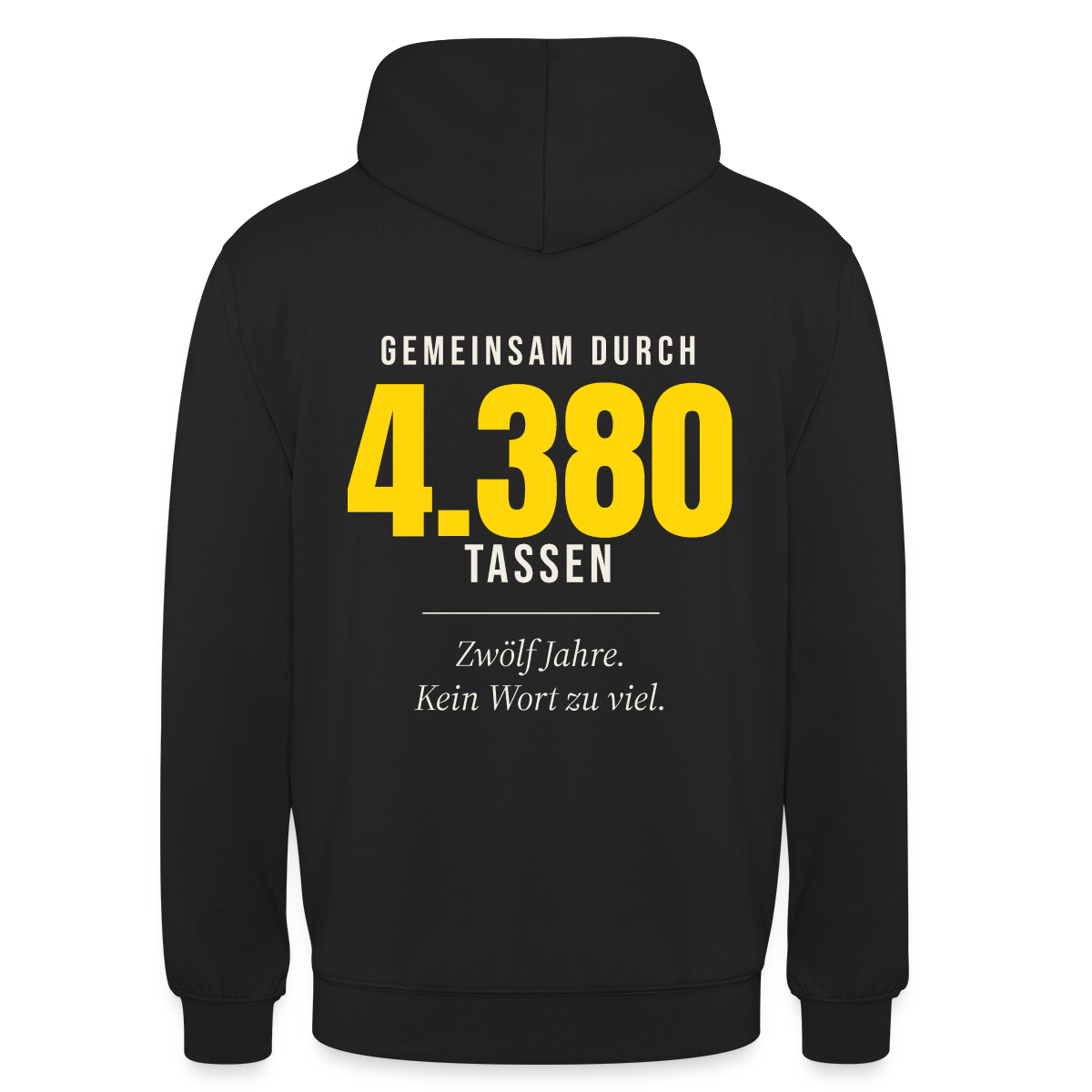 "Gemeinsam durch 4.380 Tassen" Motiv-Hoodie unisex, Farbe Schwarz