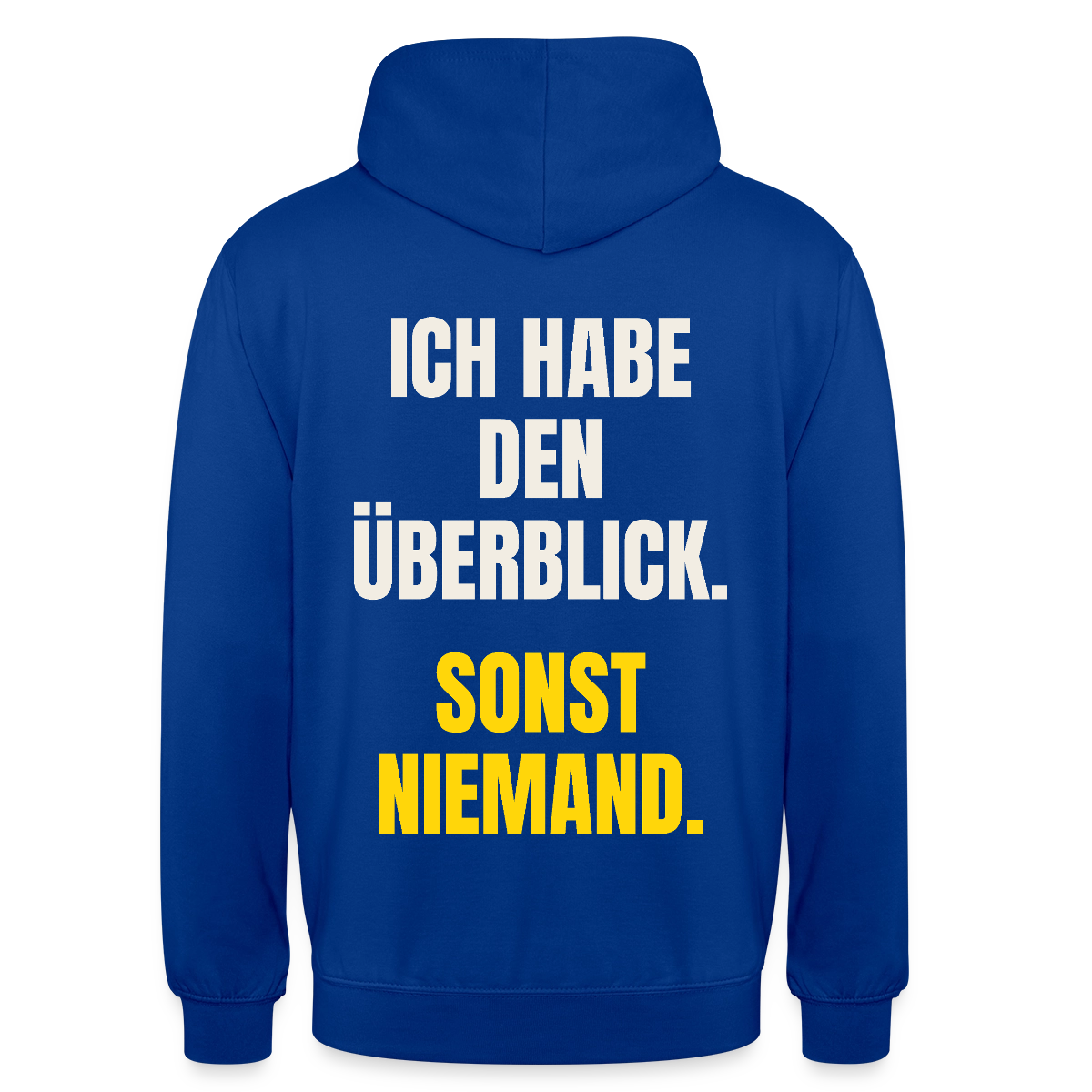Ich habe den Überblick. Sonst niemand. Motiv-Hoodie unisex, Farbe Royalblau
