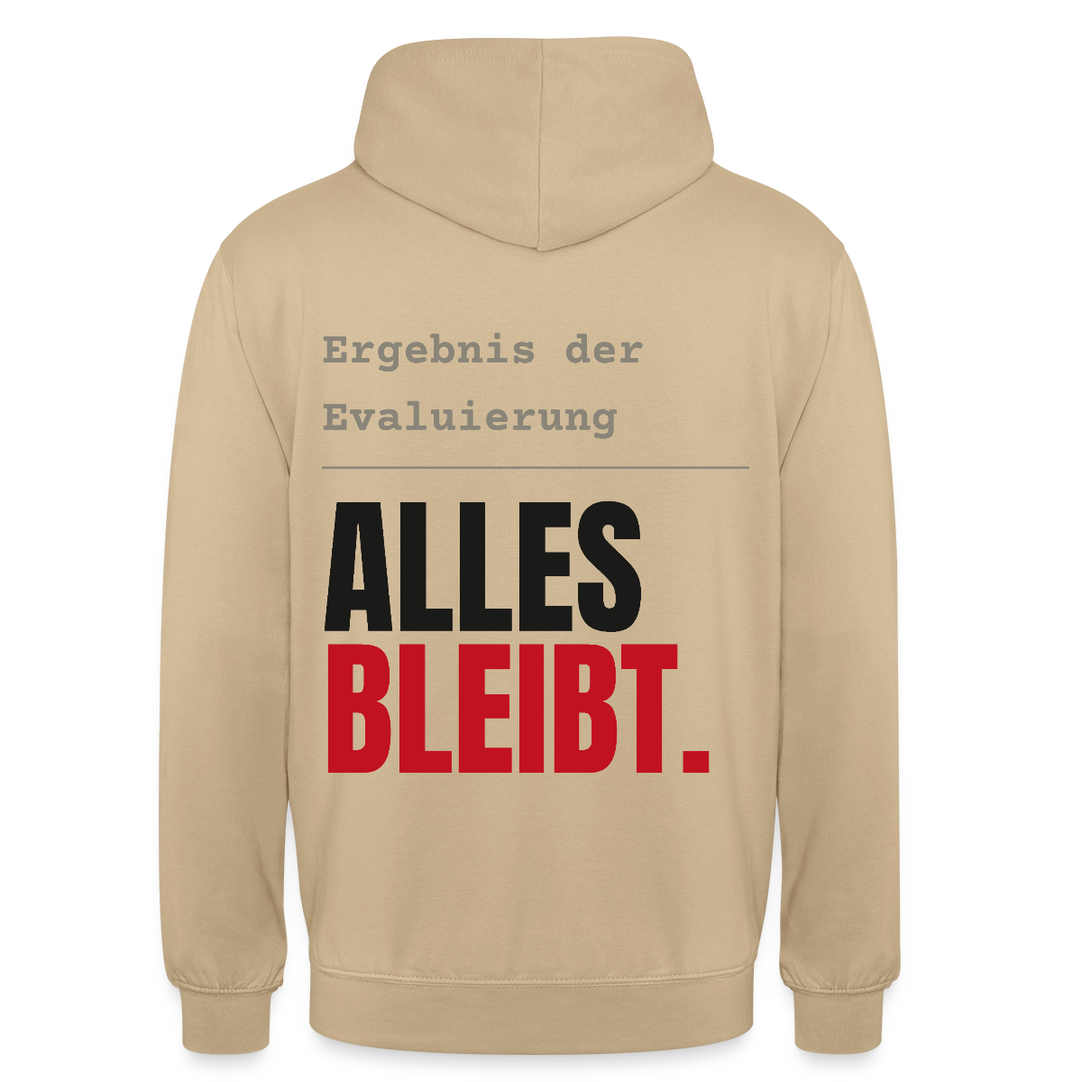 "Ergebnis der Evaluierung: alles bleibt." Motiv-Hoodie unisex, Farbe Beige