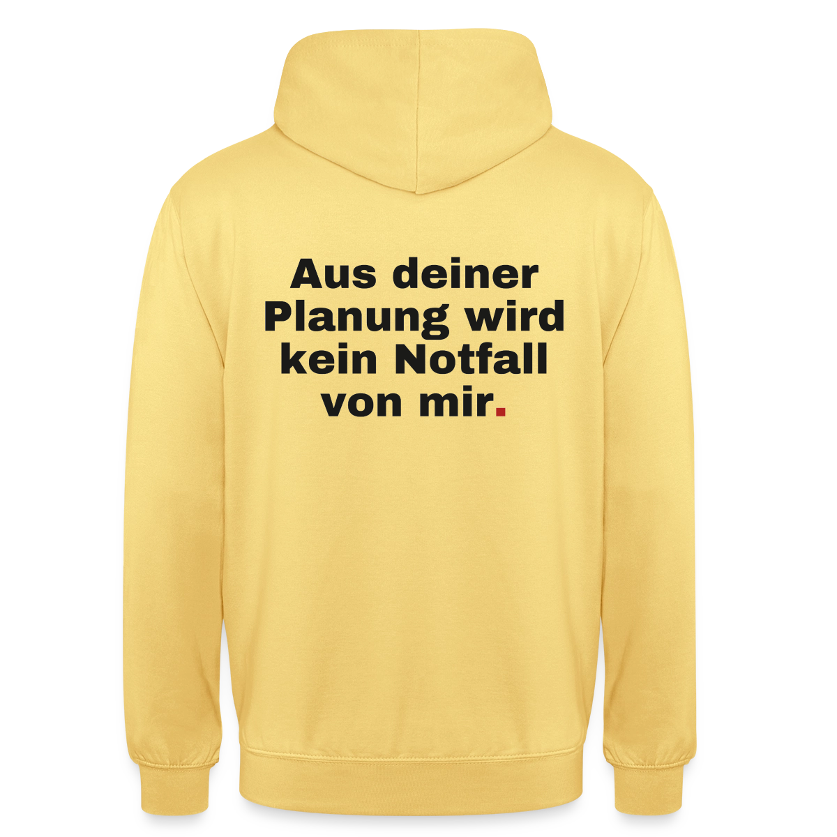"Aus deiner Planung wird kein Notfall von mir" Motiv-Hoodie unisex, Farbe Zitronengelb