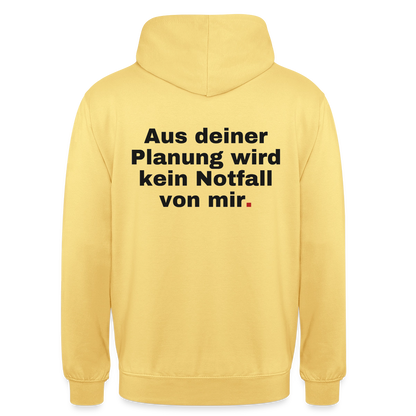 "Aus deiner Planung wird kein Notfall von mir" Motiv-Hoodie unisex, Farbe Zitronengelb