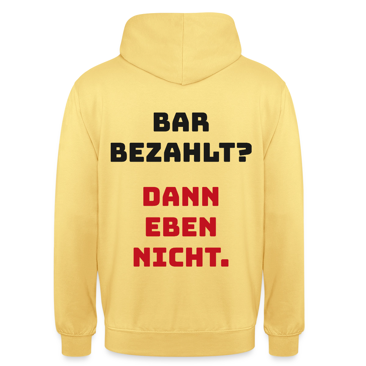"Bar bezahlt? Dann eben nicht." Motiv-Hoodie unisex, Farbe Zitronengelb