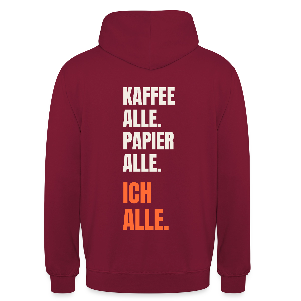 Kaffee alle. Papier alle. Ich alle. Motiv-Hoodie unisex, Farbe Bordeaux