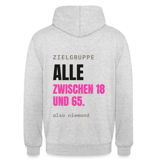 Zielgruppe: alle zwischen 18 und 65. Also niemand. Motiv-Hoodie unisex, Farbe Hellgrau meliert
