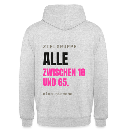 Zielgruppe: alle zwischen 18 und 65. Also niemand. Motiv-Hoodie unisex, Farbe Hellgrau meliert