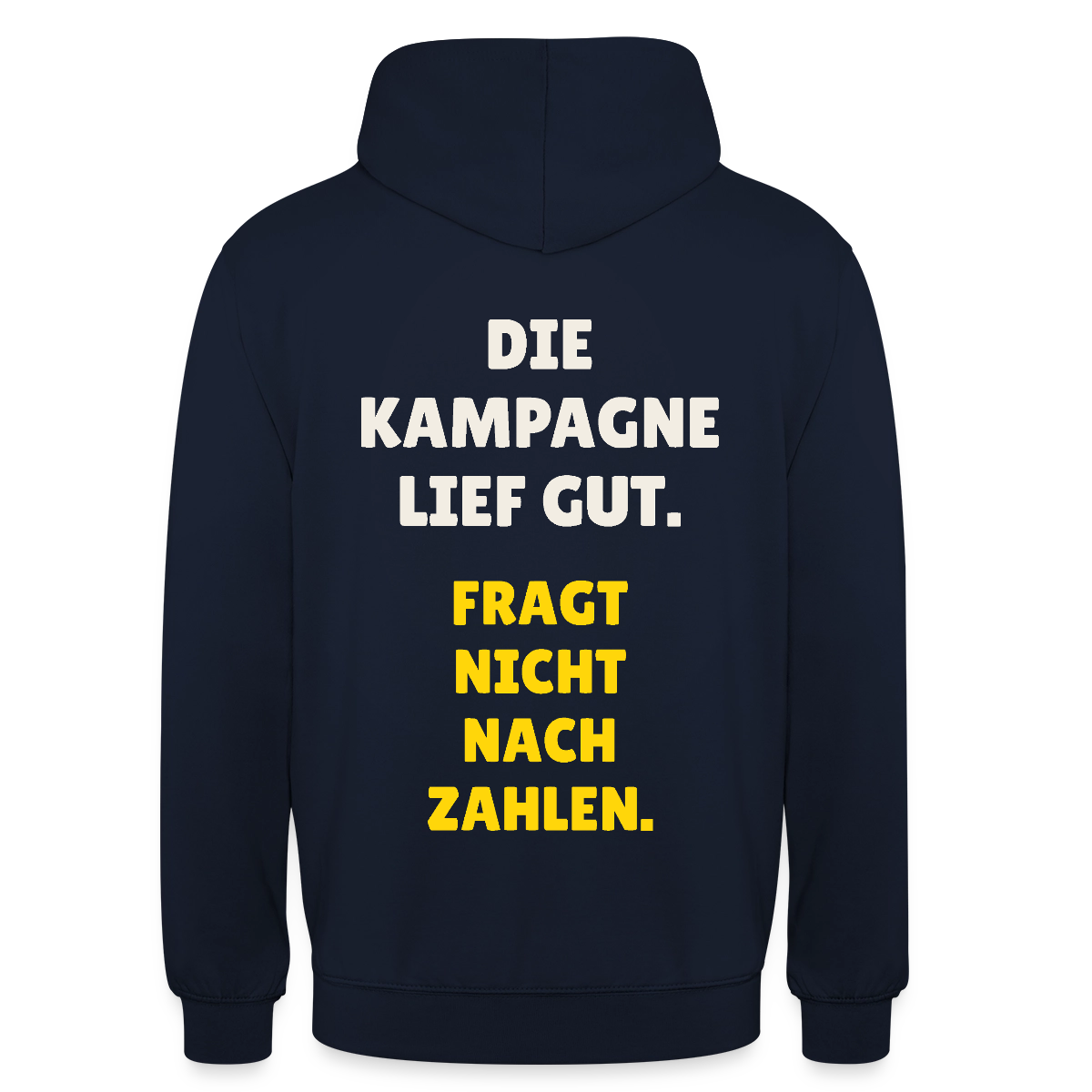 Die Kampagne lief gut. Fragt nicht nach Zahlen. Motiv-Hoodie unisex, Farbe Navy