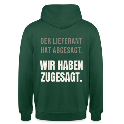 "Der Lieferant hat abgesagt. Wir haben zugesagt." Motiv-Hoodie unisex, Farbe Flaschengrün