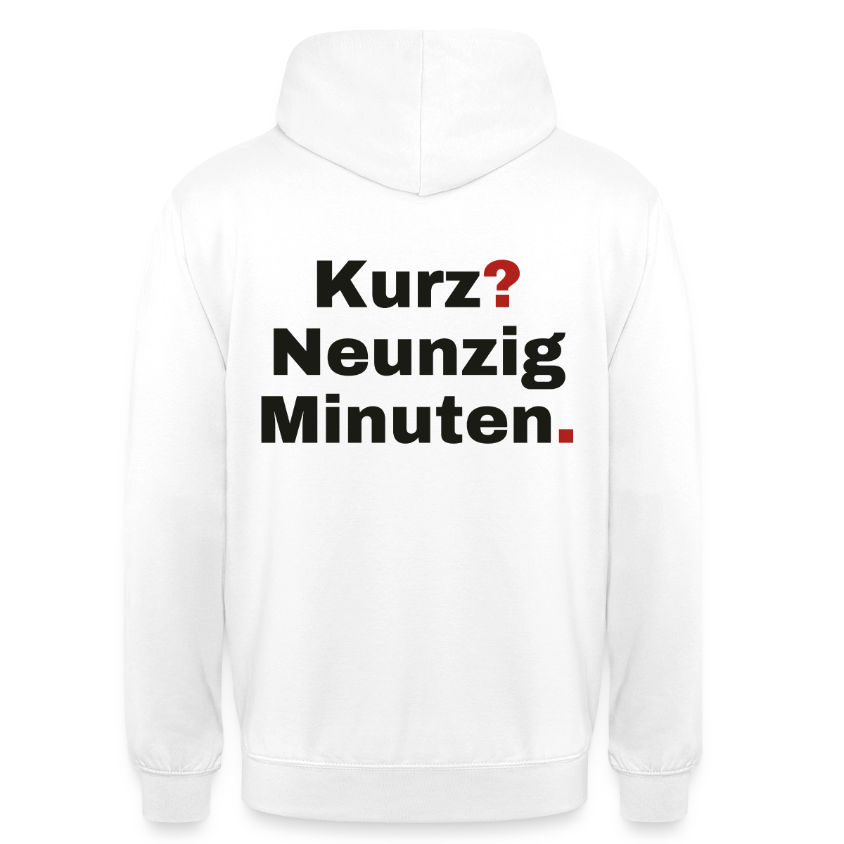 "Kurz? Neunzig Minuten." Motiv-Hoodie unisex, Farbe Weiß
