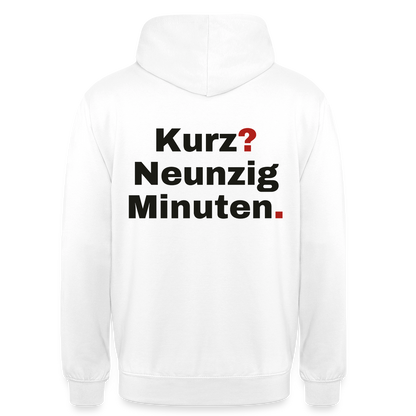 "Kurz? Neunzig Minuten." Motiv-Hoodie unisex, Farbe Weiß