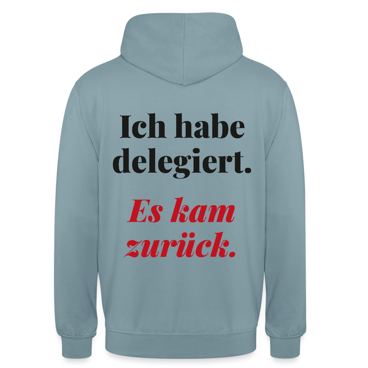 "Ich habe delegiert. Es kam zurück." Motiv-Hoodie unisex, Farbe Nebelblau