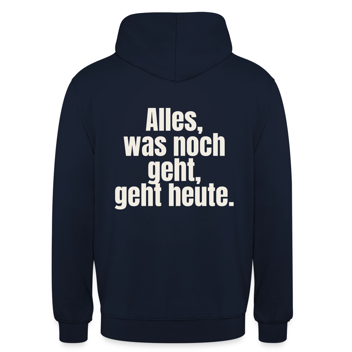 "Alles, was noch geht, geht heute." Motiv-Hoodie unisex, Farbe Navy