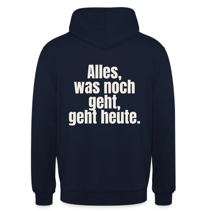"Alles, was noch geht, geht heute." Motiv-Hoodie unisex, Farbe Navy
