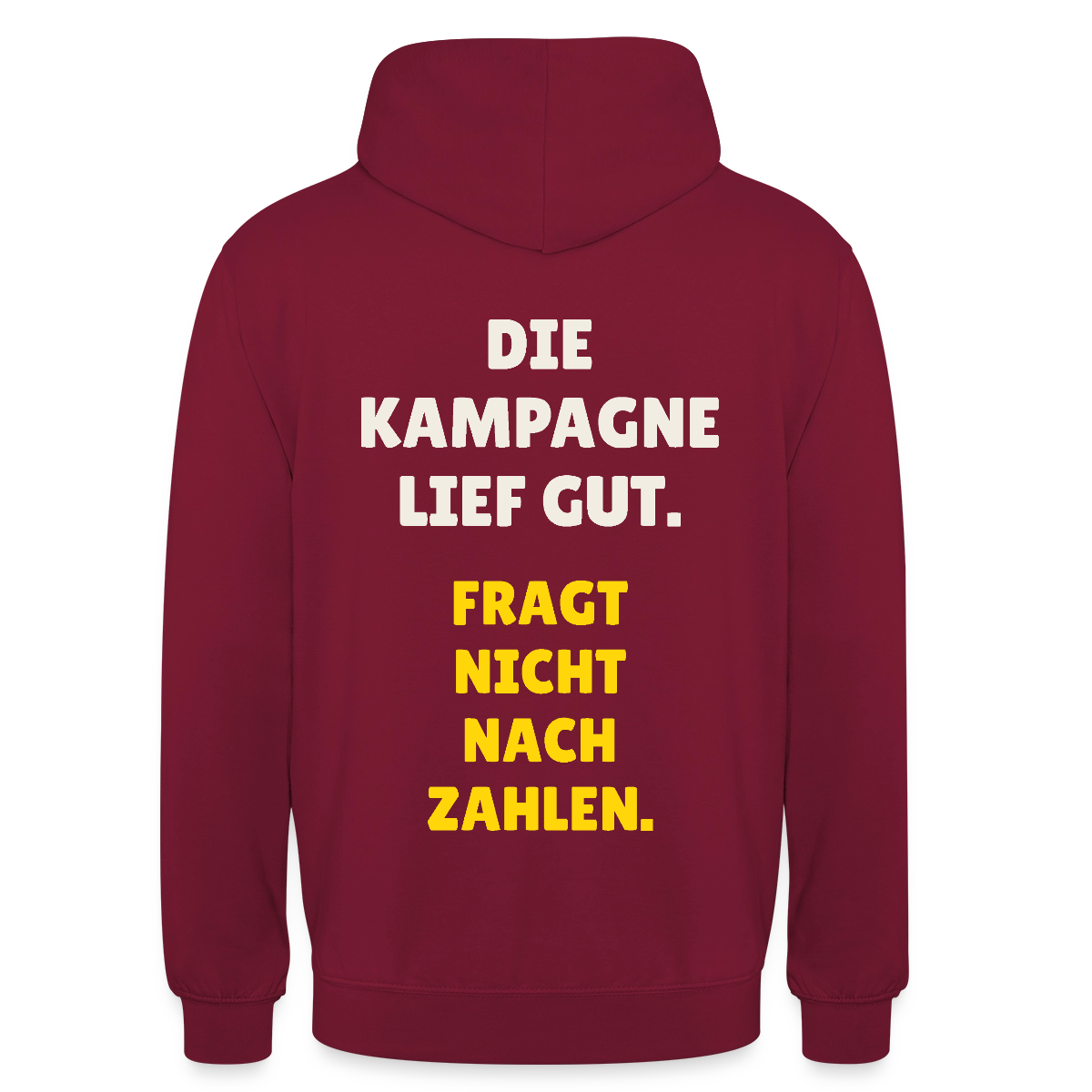 Die Kampagne lief gut. Fragt nicht nach Zahlen. Motiv-Hoodie unisex, Farbe Bordeaux