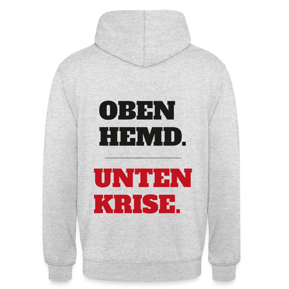 Oben Hemd, unten Krise Motiv-Hoodie unisex, Farbe Hellgrau meliert