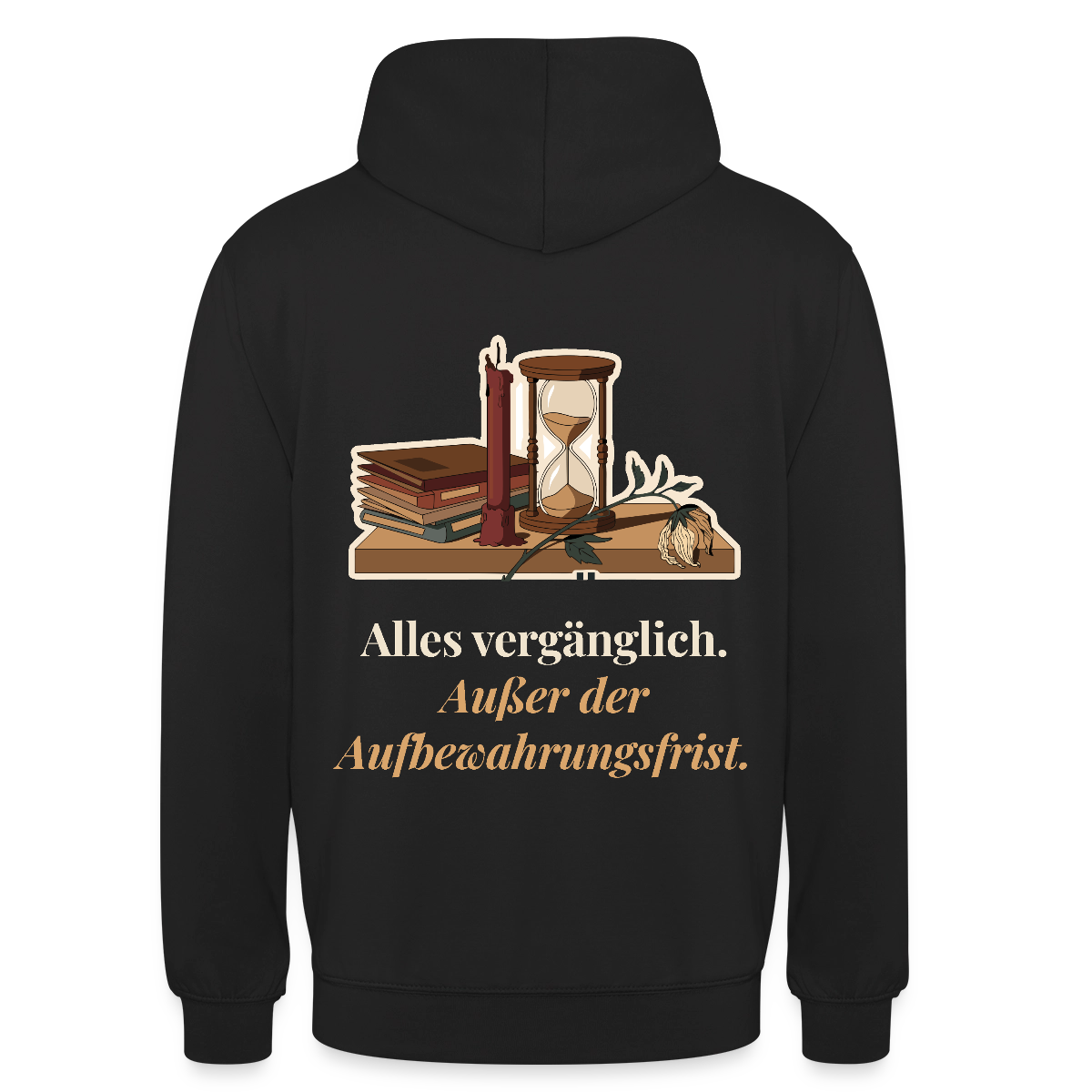 "Alles vergänglich. Außer der Aufbewahrungsfrist." Motiv-Hoodie unisex, Farbe Schwarz
