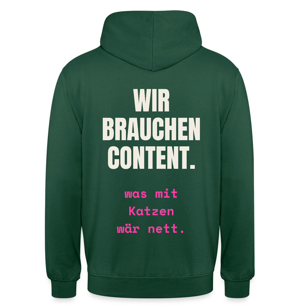 Wir brauchen Content. Was mit Katzen wär nett. Motiv-Hoodie unisex, Farbe Flaschengrün