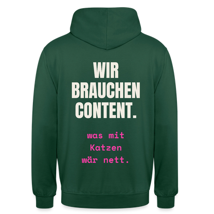 Wir brauchen Content. Was mit Katzen wär nett. Motiv-Hoodie unisex, Farbe Flaschengrün