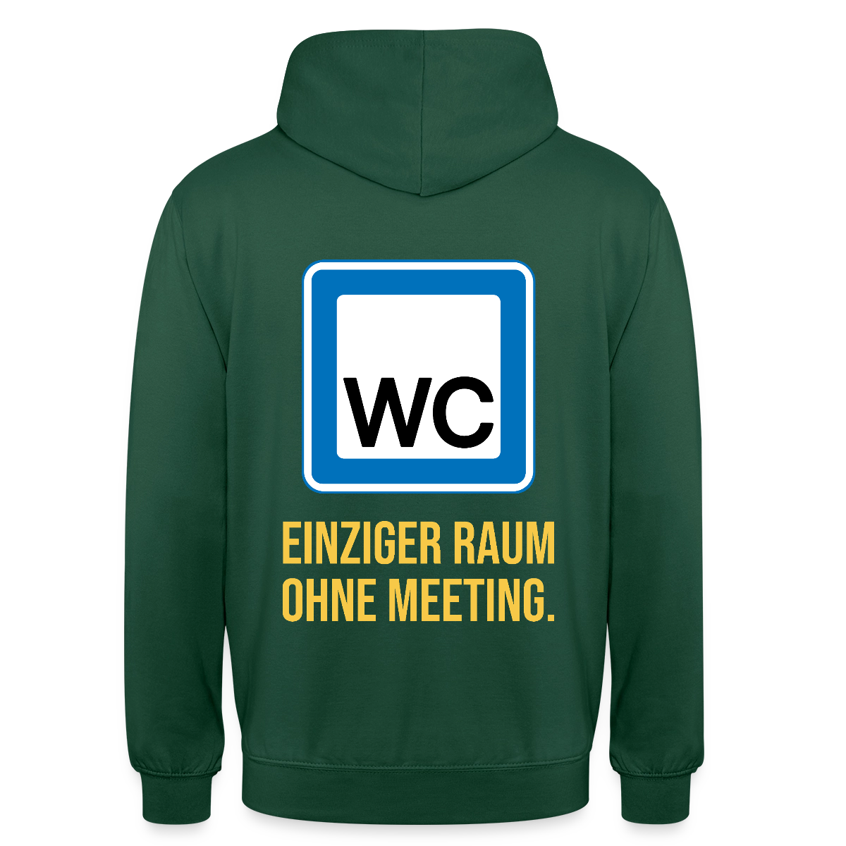 "WC: einziger Raum ohne Meeting. Schild-Motiv" Motiv-Hoodie unisex, Farbe Flaschengrün