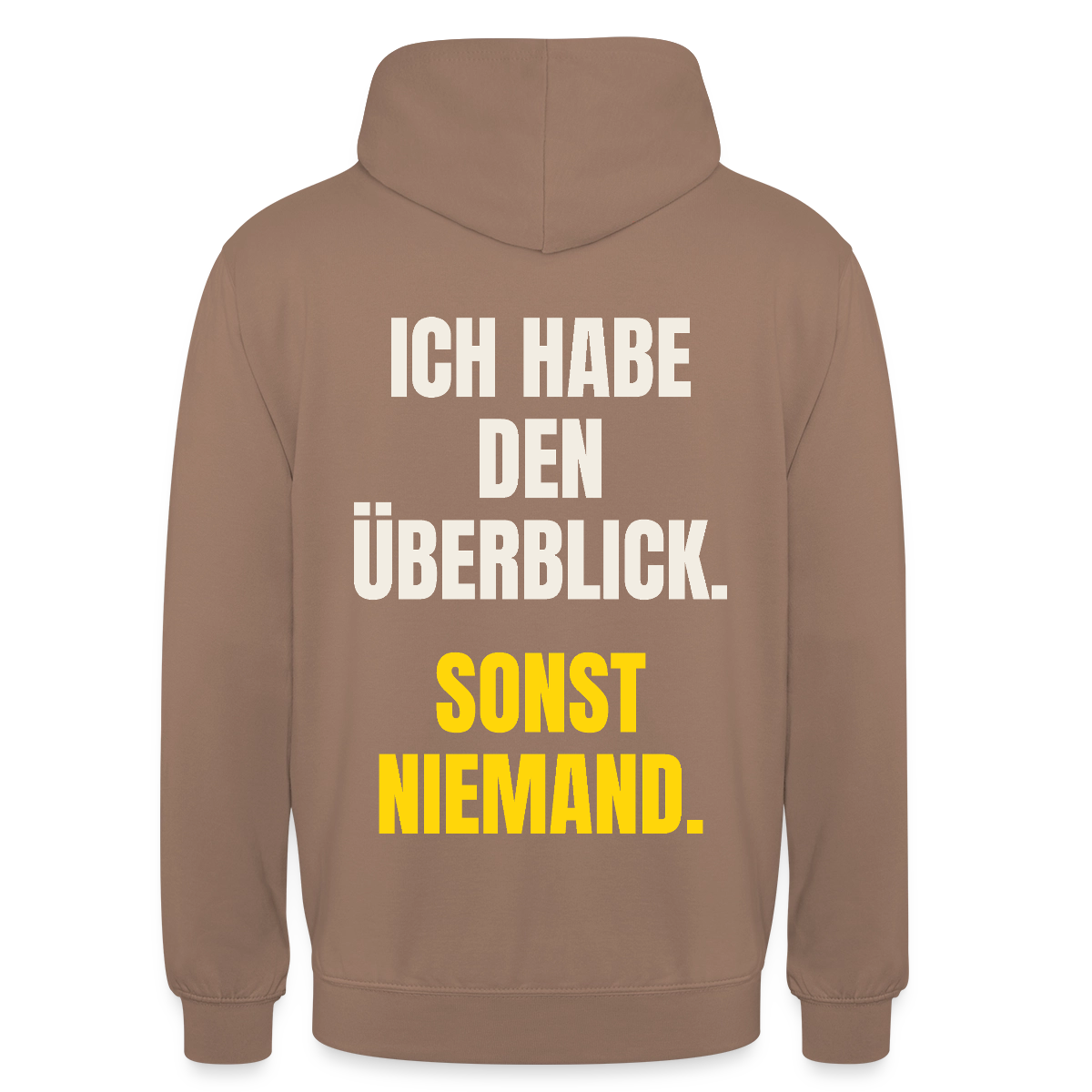 Ich habe den Überblick. Sonst niemand. Motiv-Hoodie unisex, Farbe Mokka