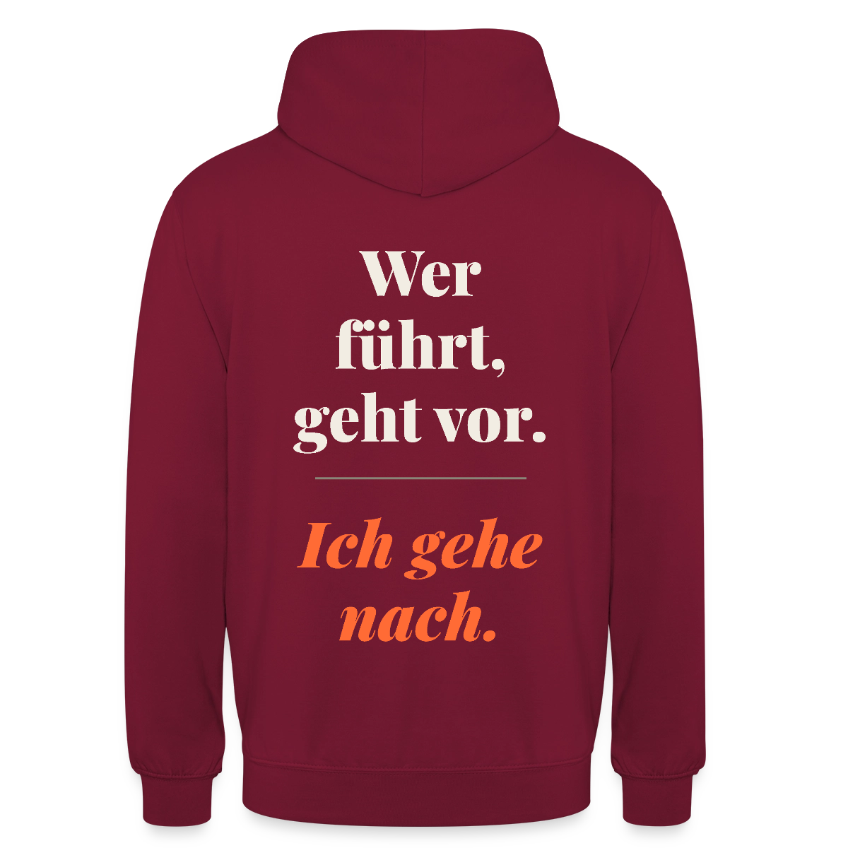 Wer führt, geht vor. Ich gehe nach. Motiv-Hoodie unisex, Farbe Bordeaux