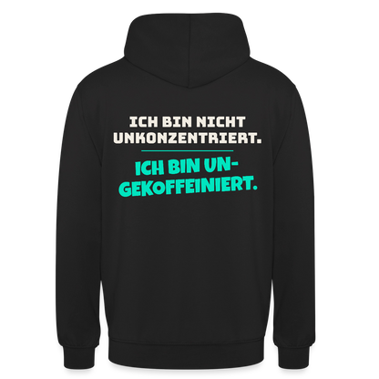 "Ich bin nicht unkonzentriert. Ich bin ungekoffeiniert." Motiv-Hoodie unisex, Farbe Schwarz