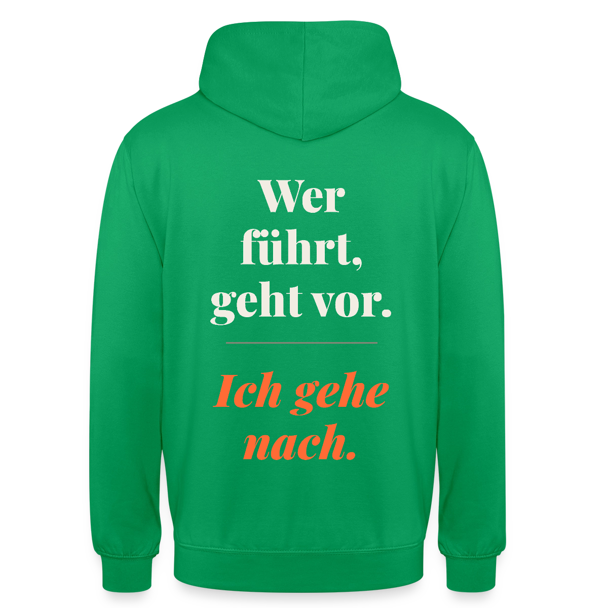 Wer führt, geht vor. Ich gehe nach. Motiv-Hoodie unisex, Farbe Kelly Green