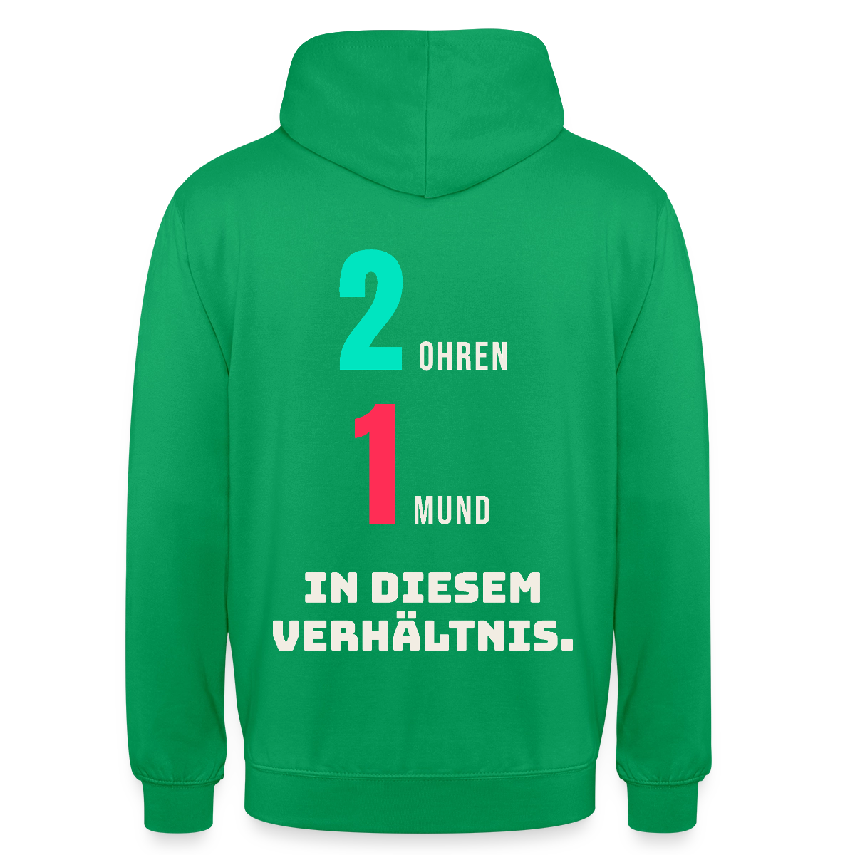 2 Ohren. 1 Mund. In diesem Verhältnis. Motiv-Hoodie unisex, Farbe Kelly Green