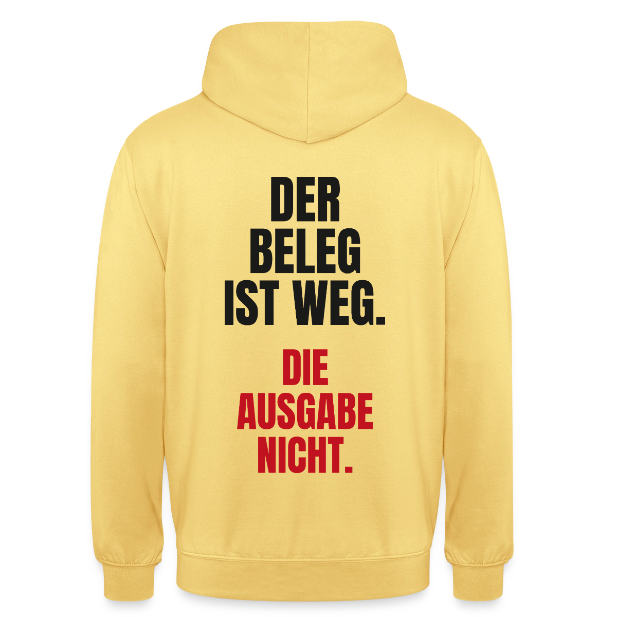 "Der Beleg ist weg. Die Ausgabe nicht." Motiv-Hoodie unisex, Farbe Zitronengelb