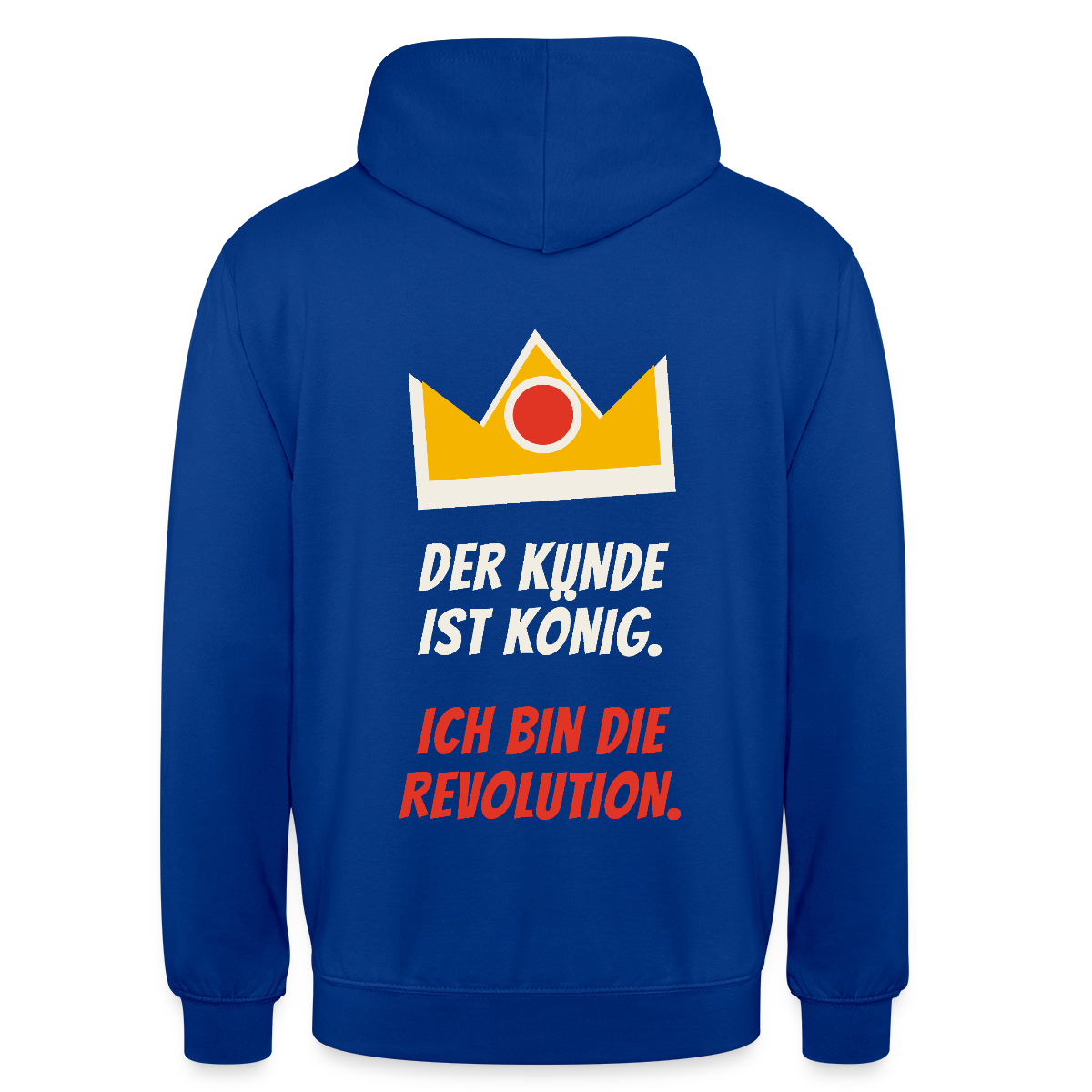 Der Kunde ist König. Ich bin die Revolution. Motiv-Hoodie unisex, Farbe Royalblau