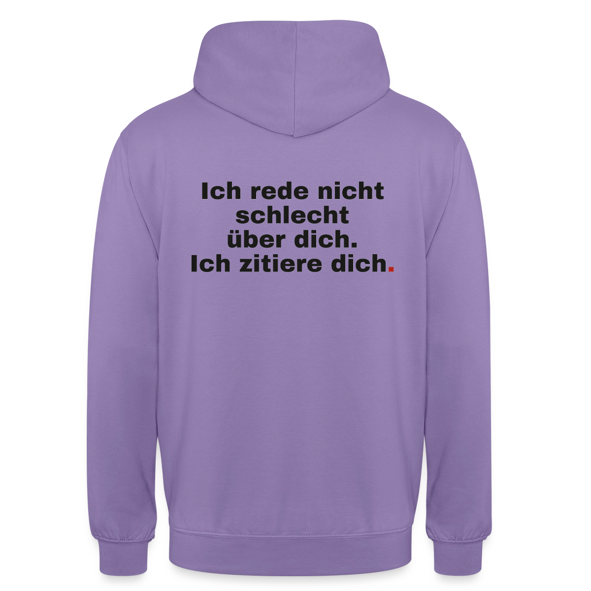 "Ich rede nicht schlecht über dich. Ich zitiere dich." Motiv-Hoodie unisex, Farbe Lavendel